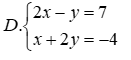 Cặp số (2; -3) là nghiệm của hệ phương trình nào A. 2x + y = 7; x - y = 5 (ảnh 4)