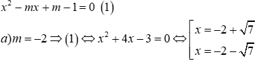 Cho phương trình x^2 - mx + m - 1 = 0 (1) a) Giải phương trình (1) với m = -2 (ảnh 1)