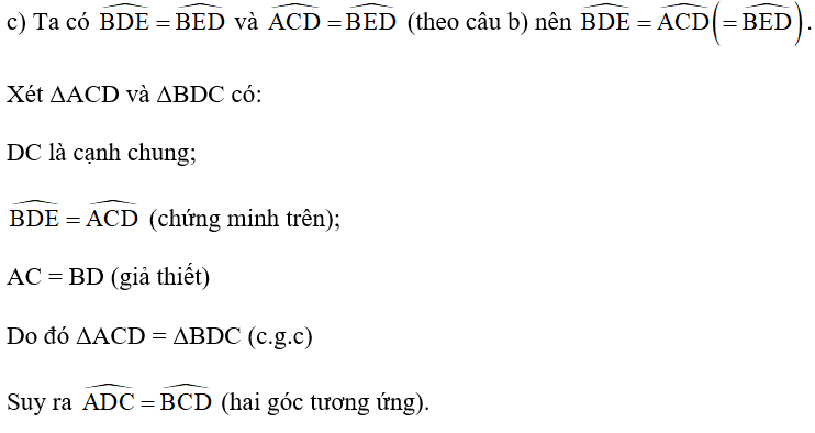 c) Hai tam giác ACD và BDC có bằng nhau hay không? Từ đó, hãy so sánh góc ADC  và góc BCD .  (ảnh 1)