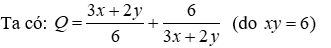 Cjo x > 0, y > 0 thoa mãn xy = 6. Tìm giá trị nhỏ nhất của biểu thức Q = 2/x + 3/y + 6/(3x + 2y) (ảnh 1)