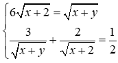 1) Giải hệ phương trình: 6 căn bậc hai (x + 2) = căn bậc hai (x + y); 3 / căn bậc hai (x + y) (ảnh 1)