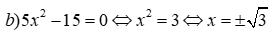 Giải phương trình và hệ phương trình a) 3x - 4y = 11; 5x - 6y = 20 b) 5x^2 - 15 = 0 (ảnh 5)