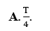 Một vật nhỏ dao động điều hòa có biên độ A, chu kì dao động T. Thời gian ngắn nhất để vật (ảnh 1)