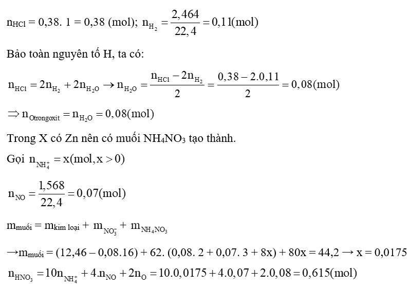 Hỗn hợp X gồm Fe, Zn, ZnO và FeO. Để hoà tan 12,46 gam hỗn hợp X cần 380 ml dung dịch HCl 1M thu được 2,464 lít khí H2 (đktc). Cho 12,46 gam hỗn hợp X tác dụng với dung dịch HNO3 dư thu được 1,568 lít NO (đktc) và dung dịch Y. Cô cạn dung dịch Y thu được 44,2 gam muối khan. Số mol HNO3 tham gia phản ứng là: A. 0,645; B. 0,615; C. 0,625; D. 0,605. (ảnh 1)