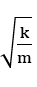 Một con lắc lò xo gồm vật nhỏ có khối lượng m và lò xo nhẹ có độ cứng k.Con lắc dao động điều hòa với chu kì là (ảnh 3)