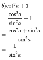 Chứng minh các hệ thức a) 1 + tan^2 a = 1/cos^2 a b) 1 + cot^2 a = 1/sin (ảnh 2)