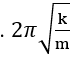 Một con lắc lò xo gồm vật nặng khối lượng m gắn vào lò xo có độ cứng k. Chu kì dao động điều hòa của con lắc được xác định bằng biểu thức (ảnh 2)