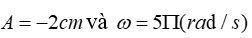 Một vật dao động điều hoà theo phương trình  x=2cos ( 5 bit + bi/3) (cm) . Biên độ dao động và tần số góc của vật là ? (ảnh 3)
