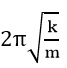 Một con lắc lò xo gồm lò xo khối lượng không đáng kể, độ cứng k và một hòn bi nhỏ khối lượng m gắn vào đầu một lò xo, đầu kia của lò xo được treo vào một điểm cố định. Kích thích cho con lắc dao động điều hòa theo phương thẳng đứng. Chu kì dao động của con lắc là A. 1/2π √(m/k)	B. 1/2π √(k/m)	C. 2π√(k/m)	D. 2π√(m/k) (ảnh 3)