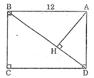 Cho hình chữ nhật ABCD có AB = a = 12 cm, BC = b = 9 cm. Gọi H là chân đường (ảnh 1)