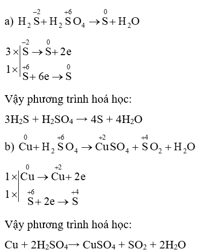 Cân bằng các phản ứng hoá học sau bằng phương pháp thăng bằng electron:  a) H2S + H2SO4 → S + H2O b) Cu + H2SO4→ CuSO4 + SO2 + H2O (ảnh 1)