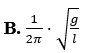 Một con lắc đơn có chiều dài l dao động điều hòa tại nơi có gia tốc trọng trường g. Tần số góc dao động (ảnh 2)
