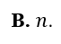 Trong không khí, phôtôn A có bước sóng lớn gấp n lần bước sóng của phôtôn B thì tỉ số giữa năng (ảnh 2)