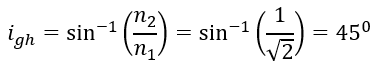 Truyền xiên góc một tia sáng từ môi trường thủy tinh n=√2 vào môi trường không khí n=1. Góc tới giới hạn để xảy ra phản xạ toàn phần là  (ảnh 1)