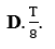 Một vật nhỏ dao động điều hòa có biên độ A, chu kì dao động T. Thời gian ngắn nhất để vật (ảnh 4)