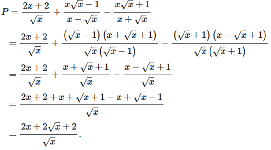 Cho biểu thức: P = (2x + 2) / (căn bậc hai x + x căn bậc hai x - 1) / (x - căn bậc hai x) (ảnh 2)