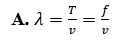 Mối liên hệ giữa bước sóng landa, tốc độ truyền sóng v, chu kì T và tần số f của một sóng là (ảnh 1)