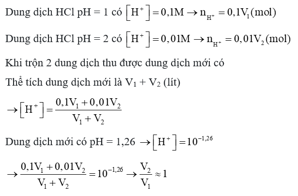 Trộn V1 lít dung dịch HCl có pH = 1 với V2 lít dung dịch HCl pH = 2 thu được dung dịch HCl có pH = 1,26. Tỉ lệ V2/V1 là bao nhiêu? (ảnh 1)
