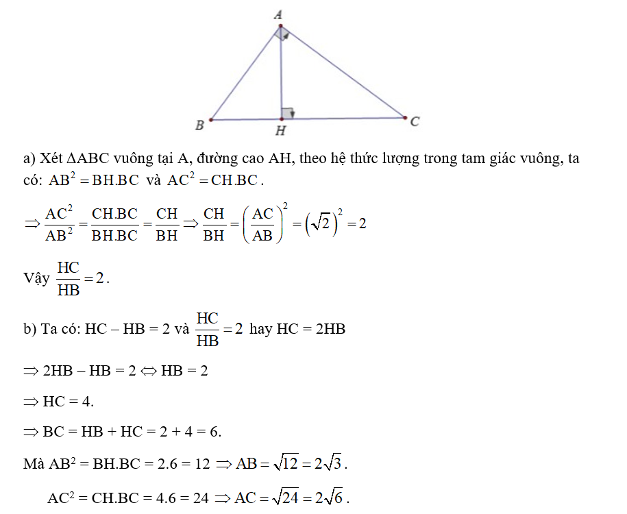 Cho tam giác ABC vuông tại A, đường cao AH. Biết AC/AB= căn bậc hai 2 , HC – HB = 2. Tính: (ảnh 1)