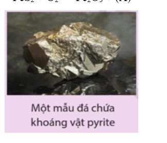 Hoàn thành phương trình hoá học phản ứng đốt cháy FeS2 trong khoáng vật pyrite: FeS2 + O2 → Fe2O3 + (A)   (ảnh 1)