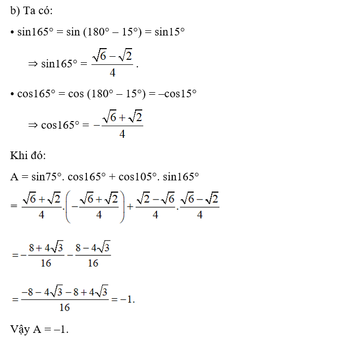 Cho sin 15 độ =căn bậc hai 6- căn bậc hai 2 /4.  a) Tính sin75°, cos105°, tan165°. (ảnh 2)