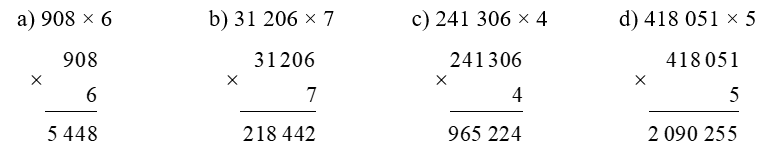 Đặt tính rồi tính: a) 908 × 6	b) 31 206 × 7	c) 241 306 × 4	d) 418 051 × 5 (ảnh 1)