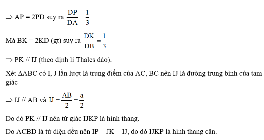Cho tứ diện đều ABCD cạnh a. Gọi I, J lần lượt là trung điểm của AC và BC. Gọi K là điểm (ảnh 2)