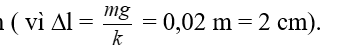 Một lò xo nhẹ có độ cứng k = 100N/m, chiều dài tự nhiên l0 = 30cm được treo vào một điểm cố định, đầu dưới lò xo gắn với vật A khối (ảnh 2)