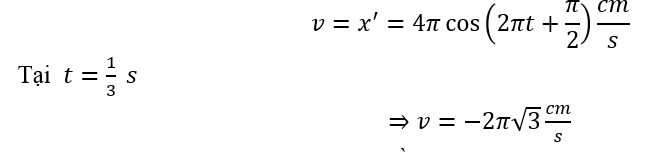 Một chất điểm dao động điều hoà theo phương trình x=2 cos⁡(2πt) (x tính bằng cm; t tính bằng s). Tại thời điểm t=1/3  s chất điểm có vận tốc bằng 	A. -2π cm/s.	B. 2π cm/s.	C. 2π√3  cm/s.	D. –2π√3  cm/s. (ảnh 1)