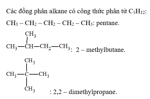 Viết công thức cấu tạo và đọc tên tất cả các đồng phân alkane có công thức phân tử C5H12. (ảnh 1)