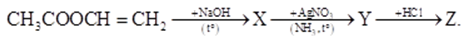 Cho sơ đồ chuyển hóa giữa các hợp chất hữu cơ:   Công thức cấu tạo của Z là         A. CH3CHO.	B. CH3COONH4.	C. HO-CH2-CHO.	D. CH3COOH. (ảnh 1)
