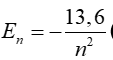 Các mức năng lượng của các trạng thái dừng của nguyên tử hiđrô được xác định bằng biểu thức En= -13,6/n^2(eV) (n = 1, 2, 3,…). (ảnh 1)