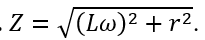 Đặt điện áp xoay chiều có tần số góc ω vào hai đầu cuộn cảm có độ tự cảm L và điện trở trong r. Tổng trở của cuộn dây là 	A. Z=ωL.	B. Z=2ωL+r. (ảnh 3)