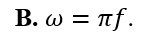 Mối liên hệ giữa tần số góc w  và tần số f của một dao động điều hòa là (ảnh 2)