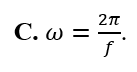 Mối liên hệ giữa tần số góc w  và tần số f của một dao động điều hòa là (ảnh 3)