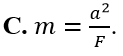 Một vật có khối lượng m dao động điều hòa với gia tốc a và lực kéo về là F. Hệ thức nào sau đây đúng? (ảnh 3)