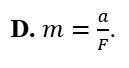 Một vật có khối lượng m dao động điều hòa với gia tốc a và lực kéo về là F. Hệ thức nào sau đây đúng? (ảnh 4)