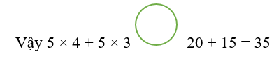 a) Tính và so sánh giá trị của hai biểu thức sau: 5 × (4 + 3) và 5 × 4 + 5 × 3 (ảnh 1)