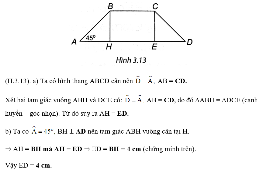 Cho hình thang cân ABCD có đáy nhỏ BC. Hạ BH ⊥ AD, CE ⊥ AD. a) Chứng minh AH = ED. b) Cho BH = 4 cm, và   Tính độ dài ED. (ảnh 1)