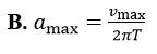 Một vật dao động điều hòa với chu kỳ T. Gọi vmax và a max tương ứng là vận tốc cực đại và gia tốc cực đại của vật (ảnh 3)