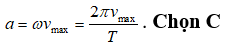 Một vật dao động điều hòa với chu kỳ T. Gọi vmax và a max tương ứng là vận tốc cực đại và gia tốc cực đại của vật (ảnh 1)