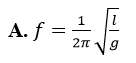 Một con lắc đơn chiều dài l dao động điều hòa tại nơi có gia tốc trọng trường g với biên độ góc nhỏ. Tần số của dao động là (ảnh 1)