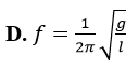 Một con lắc đơn chiều dài l dao động điều hòa tại nơi có gia tốc trọng trường g với biên độ góc nhỏ. Tần số của dao động là (ảnh 4)