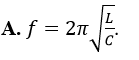 Tần số của dao động điện từ trong khung dao động thoả mãn hệ thức nào sau đây? (ảnh 1)