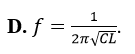 Tần số của dao động điện từ trong khung dao động thoả mãn hệ thức nào sau đây? (ảnh 4)