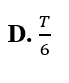 Một vật dao động điều hòa với chu kì T. Chọn gốc thời gian là lúc vật qua vị trí cân bằng (ảnh 4)