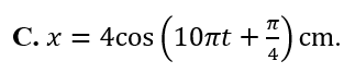 Một vật dao động điều hòa với tần số góc 10pi rad/s. Tại thời điểm t = 0 vật đi qua (ảnh 3)