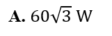 Đặt điện áp u= 120 căn bậc hai 2 cos wt ( V) vào hai đầu đoạn mạch AB gồm ba phần tử: cuộn dây có độ tự cảm (ảnh 2)