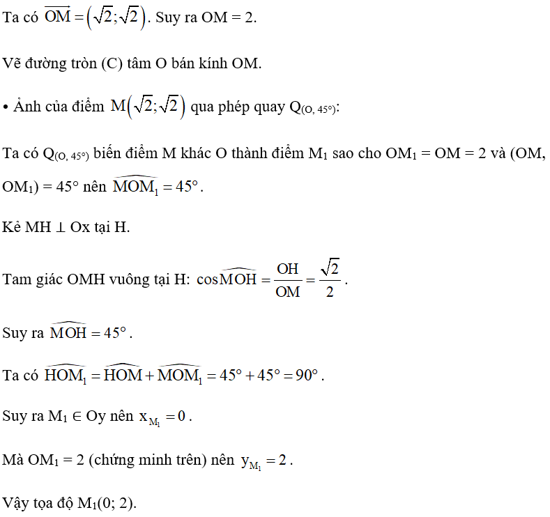 Trong mặt phẳng tọa độ Oxy, tìm tọa độ của các điểm là ảnh của điểm M(căn 2, căn 2)  lần lượt qua các phép quay Q(O, 45°), Q(O, 90°), Q(O, 180°), Q(O, 360°). (ảnh 2)