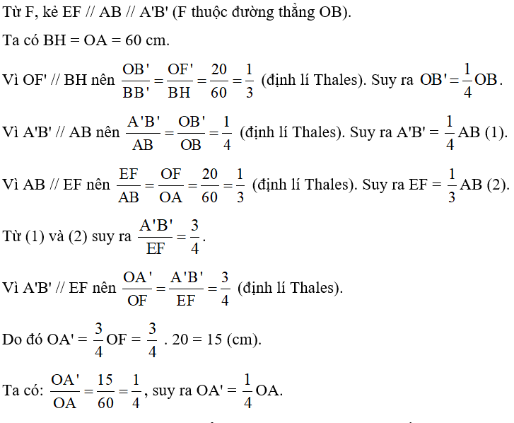 Một thấu kính phân kì có tiêu cự OF = OF' = 20 cm (kính cận). Vật sáng AB được đặt vuông góc với trục chính của thấu kính, cách thấu kính một đoạn OA = 60 cm, qua thấu kính cho ảnh ảo A'B' (Hình 57). A'B' là ảnh của AB qua một phép vị tự tâm O tỉ số k.  Tính khoảng cách A'O từ ảnh đến thấu kính và so sánh khoảng cách đó với khoảng cách AO từ vật đến thấu kính.    (ảnh 3)